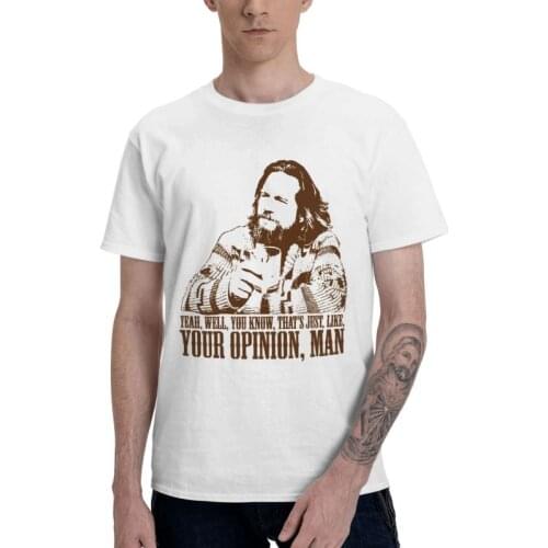 Funny The Big Lebowski T-shirt Men Graphic T Shirt Short Sleeve Cotton Thats Just Like Your Opinion Man Tshirt Cool Tee Top