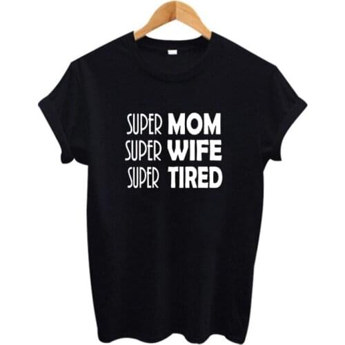 Funny Harajuku Women Clothes Tops Female Hipster Tumblr T Shirt Tees Good Super Mom Super Wife Super Tired Slogan T-shirt