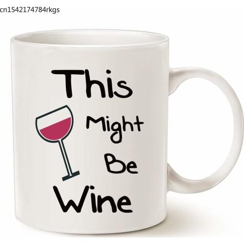 This Might Be Wine Funny Coffee Mug Best Present