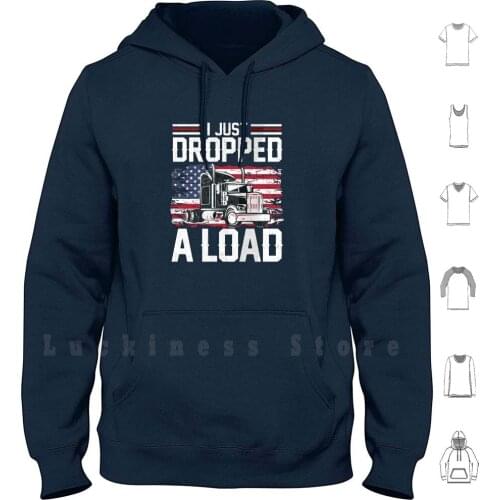 I Just Dropped A Load American Flag Distressed Style hoodies long sleeve I Just Dropped A Load Trucker Truck Trucks