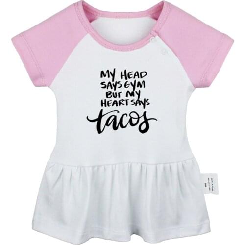 My Head Says GYM But My Heart Says Tacos Pray For Snow Design Newborn Baby Girls Dresses Toddler Infant Cotton Clothes