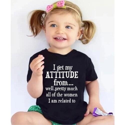 I Get My Attitude From All The People I Am Related To Letters Printed Toddler Kids Boys Girls Tshirt Clothes Funny Summer Tees