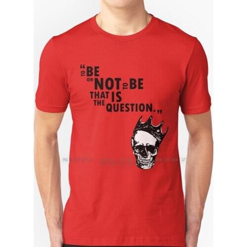 Shakespeare - Hamlet To Be Or Not T Shirt 100% Pure Cotton Classic Literature Shakespeare Hamlet To Be Or Not To Be