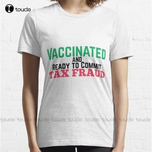 New Unvaccinated And Ready To Commit Tax Fraud 9 T-Shirt Cotton Tee Shirt