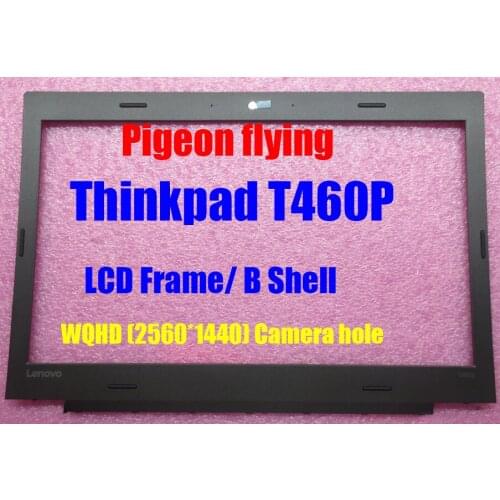Apply to Thinkpad T460P LCD Frame/B shell FRU 01AV917 for WQHD 2560*1440 Camera hole