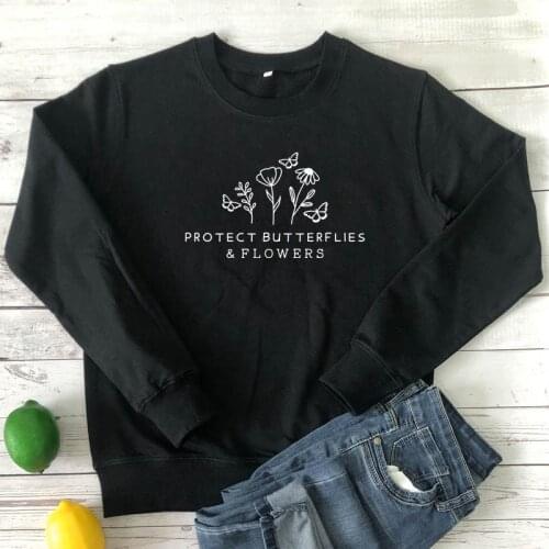 Protect Butterflies & Flowers Sweatshirt Aesthetic Graphic Ethical Vegan Sweatshirts Women Positive Motivation Quote Pullovers