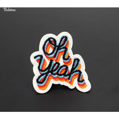 1Pcs Oh yes!Embroidered Patches sew on for Clothing Stickers Hot Iron on Mending Clothes patches Designs