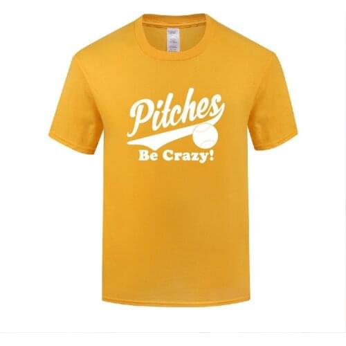 Funny Pitches Be Crazy Cotton T Shirt Vintage Men Round Collar Summer Short Sleeve Tshirts Tops Tees