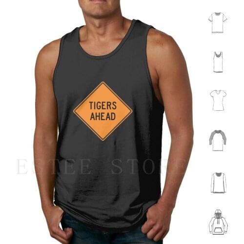 Tigers Ahead Tank Tops Vest Cotton Tiger King Tiger King Ahead Warning Notice Alert Sign Funny Unique Home