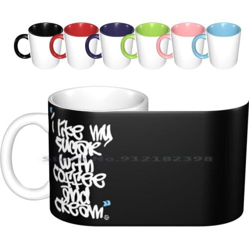 " I Like My Sugar With Coffee And Cream " Ceramic Mugs Coffee Cups Milk Tea Mug Rap Hiphop Classic Sugar Coffee Cream