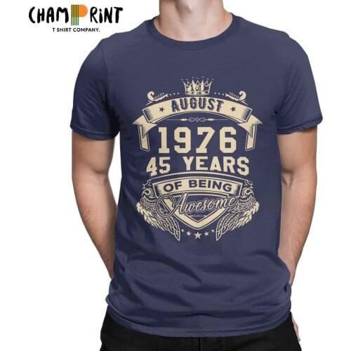 Mens T-Shirts Born In August 1976 45 Years Of Being Awesome Fashion Pure Cotton Tees Short Sleeve T Shirts Crew Neck Tops
