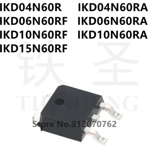 10PCS IKD04N60R IKD04N60RA IKD06N60RF IKD06N60RA IKD10N60RF IKD10N60RA IKD15N60RF TO-252