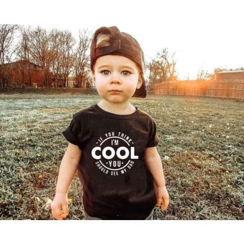 If You Think I'm Cool You Should See My Dad Funny Letter Print Kids Tshirt Summer Cute Boys Girls Kid Tshirts Fashion Shirt