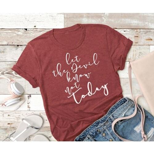 Let the devil know not today T-shirt Apparel Christian slogan women fashon pure cotton casual relgion street wear tees quote top