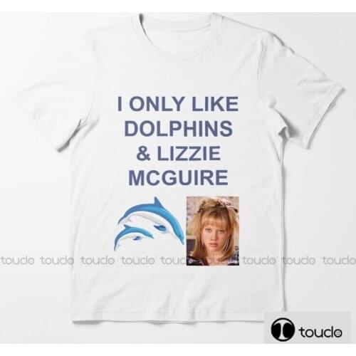 I Only Like Dolphins And Lizzie Mcguire Mens Ladies T-Shirts S-Xxl Sizes Male Brand Teeshirt Men Summer Cotton T Shirt Unisex