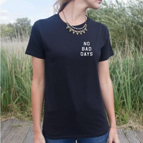 NO BAD DAYS Letters Print Women Tshirt Cotton Casual Shirt For Lady White Black Top Tee Big Size Hipster HH203-476