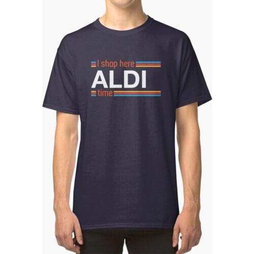 I Shop Here Aldi Time T - Shirt Aldi Store Grocery I Shop Here Aldi Time Food Pun Pun Aldi Store Grocery Store Groceries Aldi