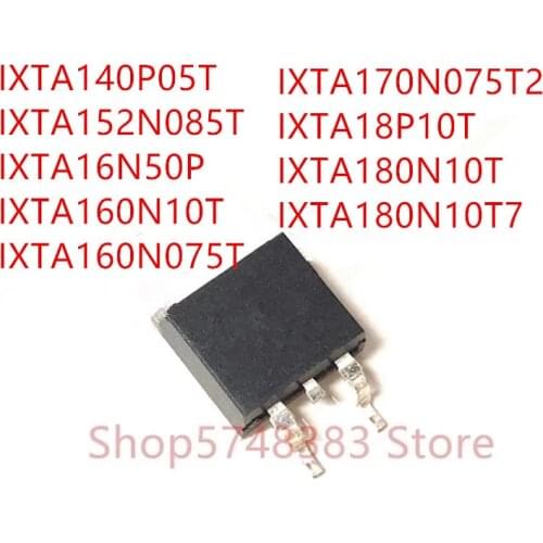 10PCS IXTA140P05T IXTA152N085T IXTA16N50P IXTA160N10T IXTA160N075T IXTA170N075T2 IXTA18P10T IXTA180N10T IXTA180N10T7 TO-263
