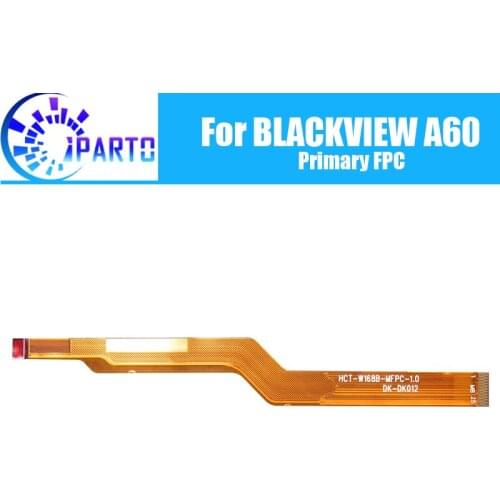 BLACKVIEW A60 Main Board FPC 100% Original Main Ribbon flex cable FPC Accessories part replacement for BLACKVIEW A60 Phone