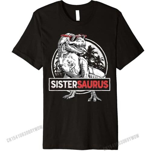 Sistersaurus T shirt T rex Sister Saurus Dinosaur Girls Kids Cotton Normal Tops Tees Prevalent Student Tshirts Printed On