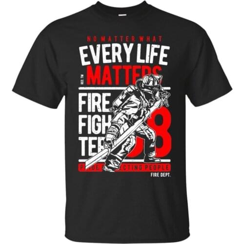 Every Life Matters Firefighter T-Shirt, Firefighting Shirt, Firefighter Gift Mens 2019 New Tee Shirts Printing Cool T Shirts
