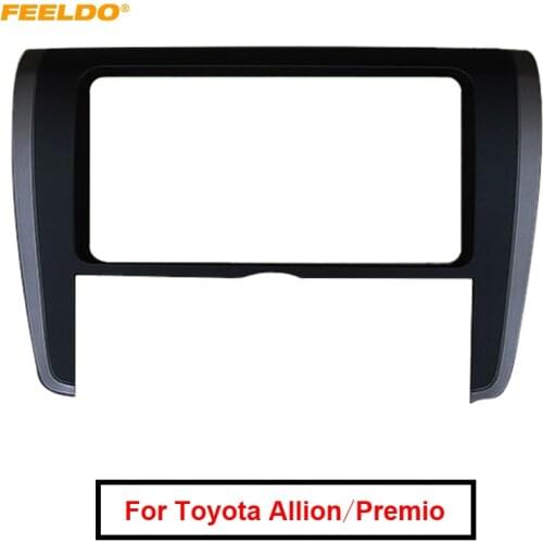 FEELDO Car 2Din Radio Fascia Frame Panel Adapter for Toyota Allion 260 Premio Mount Trim Installation Frame Kit