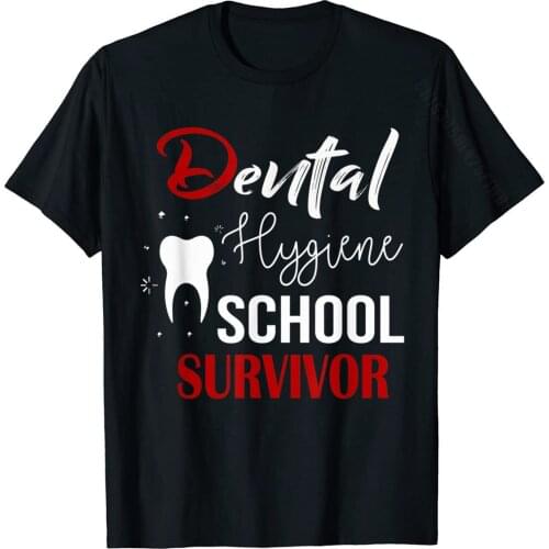 Funny Dental Hygienist Gifts T Shirt Hygiene School Survivor Funny T Shirts Special Cotton Mens Tops Shirt Summer