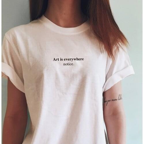 Art is everywhere notice t shirt slogan Hipster women fashion simple street style slogan unisex pastel aesthetic goth tees tops