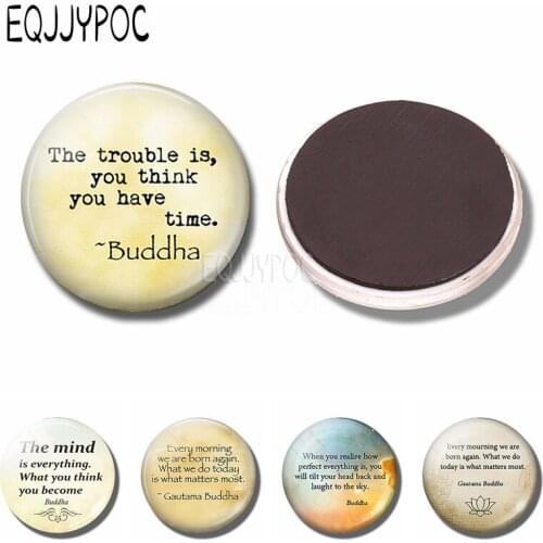 Buddha Quote "The Trouble Is, You Think You Have Time" 30 MM Refrigerator Magnets Glass Dome Fridge Memo Round Magnetic Sticker