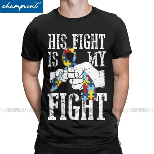 Autism Awareness And Support His Fight Is My Fight Mens T Shirts Autismo Autistic Humor Tees Cotton Big Size Clothes
