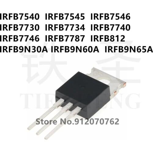 10PCS/LOT IRFB7540 IRFB7545 IRFB7546 IRFB7730 IRFB7734 IRFB7740 IRFB7746 IRFB7787 IRFB812 IRFB9N30A IRFB9N60A IRFB9N65A TO-220