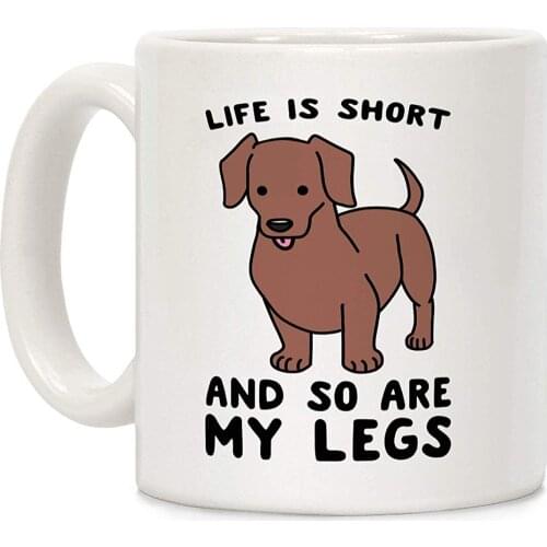 Life is Short and So Are My Legs White 11 Ounce Ceramic Coffee Mug