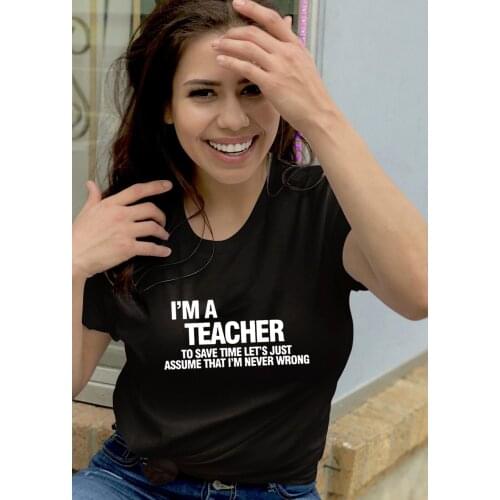 Femme Casual Black White T-shirt Female Tops Tshirt I'm A Teacher Letter Printed Women Funny T Shirt Harajuku Short Sleeve Tees