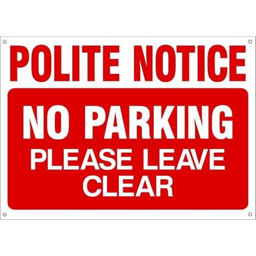 Polite Notice - No parking please leave clear Plastic Sign with 4 Pre-Drilled Holes - Private Property, Parking, Clamping