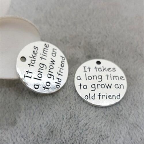 High Quality 20 Pieces/Lot Diameter 25mm Letter Printed It Takes A Long Time To Grow An Old Friend Message Charm Friend Charms