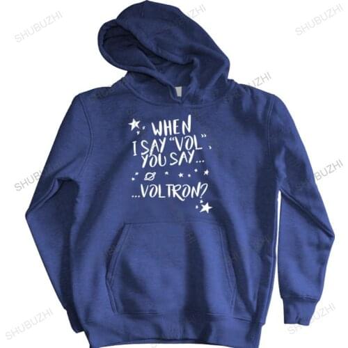 Men streetwear sweatshirt hooded When I say "Vol You Say Voltron" brand men autumn hoodies