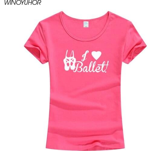 New Summer I Love Ballet T Shirts Cotton Short Sleeve Woman Dance T Shirt Fashion Female Girl TopsTee