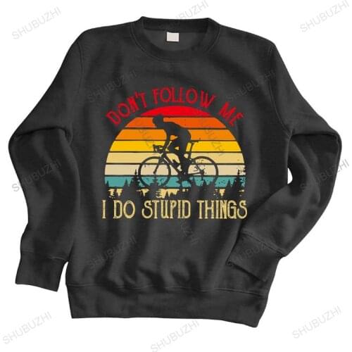 Warm sweatshirt men hoody Vintage Retro Don't Follow Me I Do Stupid Things Cyclist sweatshirt MTB Mountain Bike RMX Biking