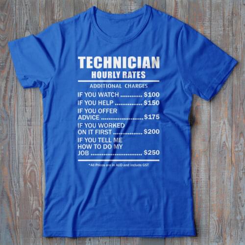 Technician T-Shirt Gift - Hourly Rates - Funny Novelty Tee Shirt Present 2019 Fashion Creative Printed Men Customize T Shirt