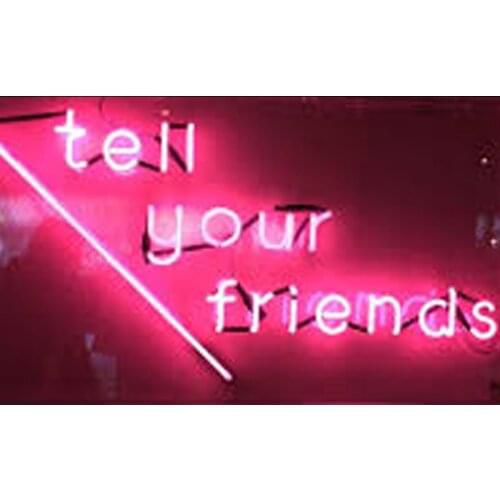 Neon Sign Tell Your Friends Neon Wall Sign Beer Bar Store club Handcraft Hotel Advertise Lamps Recreational Handmade glass TUBE