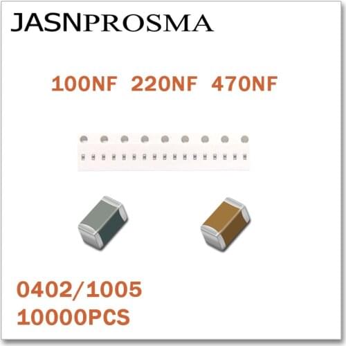 JASNPROSMA 10000PCS 0402 1005 X5R X7R RoHS 6.3V 10V 16V 10% 20% 100NF 220NF 470NF SMD High quality Capacitor
