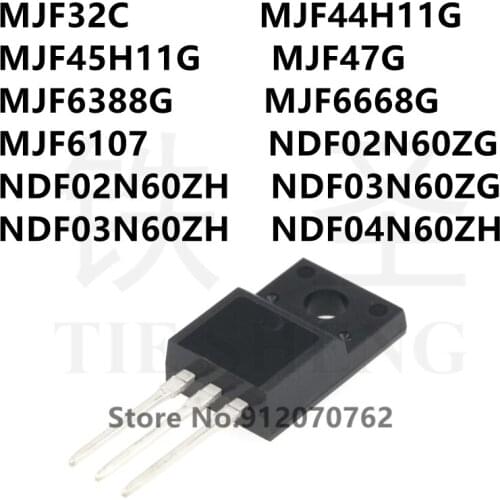 10PCS MJF32C MJF44H11G MJF45H11G MJF47G MJF6388G MJF6668G MJF6107 NDF02N60ZG NDF02N60ZH NDF03N60ZG NDF03N60ZH NDF04N60ZH TO-220F