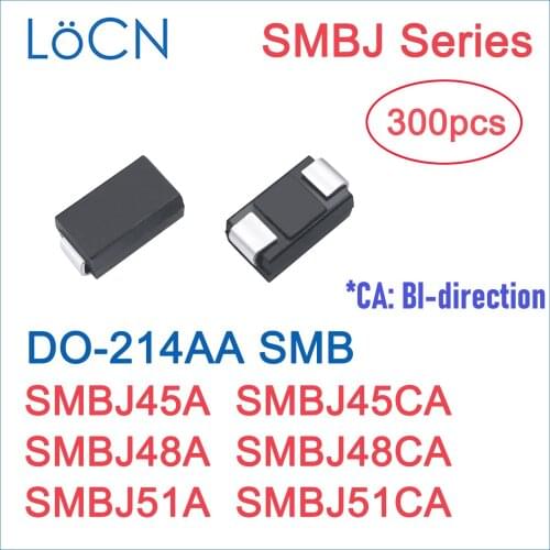 300PCS TVS DIODE SMB SMBJ SMBJ45A SMBJ45CA SMBJ48A SMBJ48CA SMBJ51A SMBJ51CA DO-214AA 45V 48V 51V LoCN High Quality