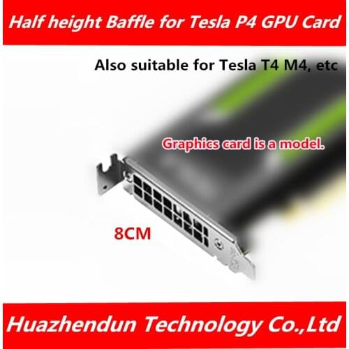 NVIDIA Tesla P4 GPU graphics low-profile baffle 8CM bracket for small chassis 1pcs free shipping
