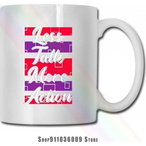 Less Talk More Action 1 mug cup tazas