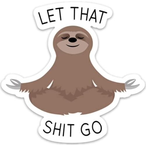 Let That Shit Go Sticker Meditating Sloth Funny Vinyl 4" x 4" for Laptop Water Bottle Phone car