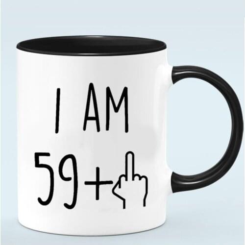 60 years old Gift Coffee Mug I am 59+ mug Pink Black White Ceramic Husband Wife Friends Birthday Milk Cup