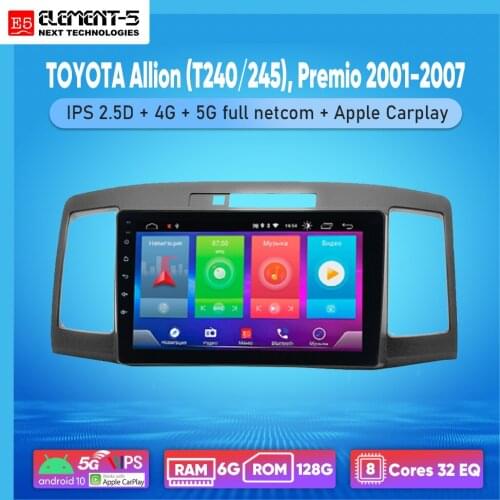 ELEMENT-5 9 inch 6G+128G Android 10 4G 5G WIFI RDS DSP Car Radio For TOYOTA Allion (T240/245), Premio 2001-2007 Navigation GPS