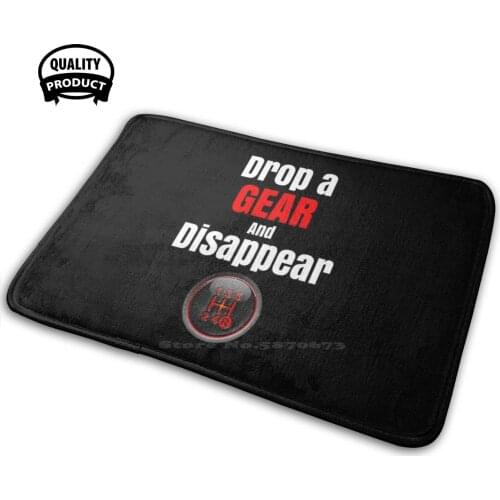 Drop A Gear And Disappear Comfortable Door Mat Rug Carpet Cushion Carguy Car Guy Car Enthusiast Cars Car Ride Drive Automotive