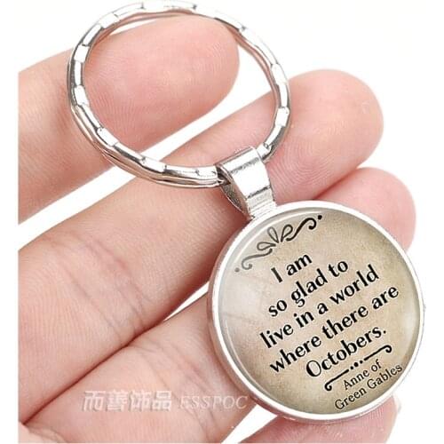 I Am So Glad To Live In A World Anne of Green Gables Quote Pendant Alloy Key Chain Glass Cabochon Keychain Keyring Holder Gift